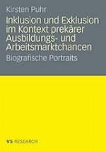 Inklusion und Exklusion im Kontext prekärer Ausbildungs- und Arbeitsmarktchancen biographische Portraits