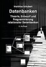 Datenbanken Theorie, Entwurf und Programmierung relationaler Datenbanken