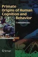 Primate origins of human cognition and behavior