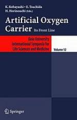 Artificial oxygen carrier : its front line ; [13th Keio University International Symposium for Life Sciences and Medicince ; Keio University International Symposia for Life Sciences and Medicine Vol. 12]