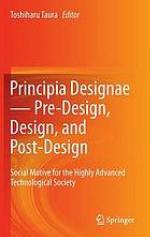 Principia designae-- pre-design, design, and post-design : social motive for the highly advanced technological society