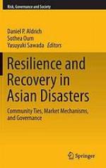 Resilience and recovery in Asian disasters : community ties, market mechanisms, and governance