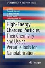 High-energy charged particles : their chemistry and use as versatile tools for nanofabrication