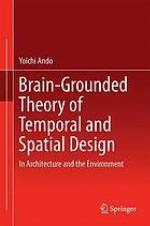 Neurally-grounded theory of temporal and spatial design in architecture and the environment.