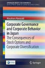 Corporate Governance and Corporate Behavior in Japan The Consequences of Stock Options and Corporate Diversification