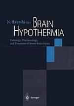 Brain hypothermia pathology, pharmacology, and treatment of severe brain injury