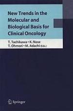 New trends in the molecular and biological basis for clinical oncology