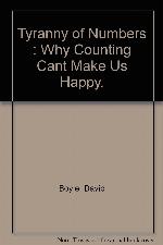 Tyranny of Numbers : Why Counting Can't Make Us Happy