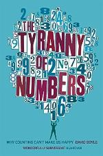 The Tyranny of Numbers : Why Counting Can't Make Us Happy
