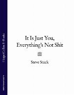 It Is Just You, Everything's Not Shit