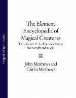 The Element Encyclopedia of Magical Creatures