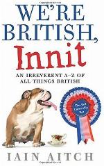 We're British, Innit: An Irreverent A to Z of All Things British