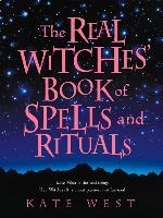 The Real Witches' Book of Spells and Rituals
