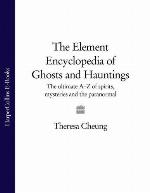 The Element Encyclopedia of Ghosts and Hauntings