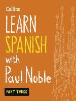 Learn Spanish with Paul Noble, Part 3