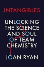 Intangibles unlocking the science and soul of team chemistry