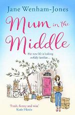 Mum in the Middle: Feel good, funny and unforgettable