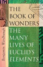 The book of wonders the many lives of Euclid's 'Elements'