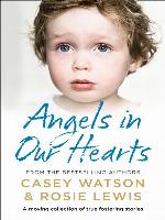 Angels in our hearts : a moving collection of true fostering stories