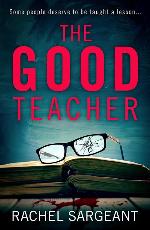 The Good Teacher: An absolutely gripping whodunit full of twists