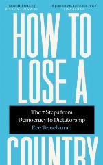 How to Lose a Country: The 7 Steps from Democracy to Dictatorship