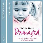 Damaged: The Heartbreaking True Story of a Forgotten Child