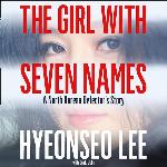 The Girl with Seven Names: A North Korean Defector's Story