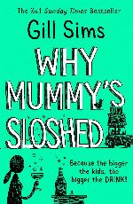 Why Mummy's Sloshed