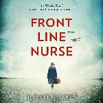 Front Line Nurse: An Emotional First World War Saga Full of Hope