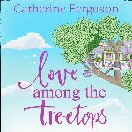 Love Among the Treetops:: A feel good read filled with romance