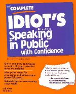 The Complete Idiot's Guide to Speaking in Public with Confidence