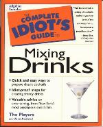 The Complete Idiot's Guide to Mixing Drinks