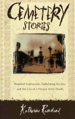 Cemetery Stories: Haunted Graveyards, Embalming Secrets, and the Life of a Corpse After Death