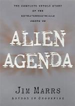 Alien Agenda: Investigating the Extraterrestrial Presence Among Us