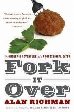 Fork It Over: The Intrepid Adventures of a Professional Eater