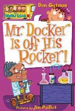My Weird School #10: Mr. Docker Is off His Rocker!