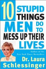 Ten Stupid Things Men Do to Mess Up Their Lives
