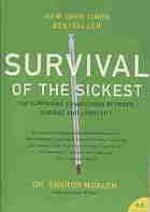 Survival of the sickest : a medical maverick discovers why we need disease