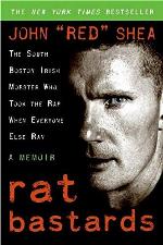 Rat Bastards: The South Boston Irish Mobster Who Took the Rap When Everyone Else Ran