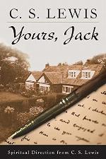 Yours, Jack: Spiritual Direction from C.S. Lewis