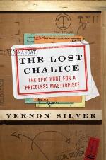 The Lost Chalice: The Epic Hunt for a Priceless Masterpiece