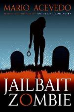 Jailbait Zombie (Felix Gomez, Book 4)
