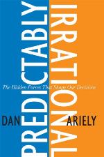 Predictably irrational : the hidden forces that shape our decisions