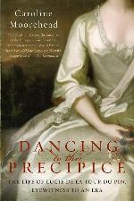 Dancing to the Precipice: The Life of Lucie de la Tour du Pin, Eyewitness to an Era