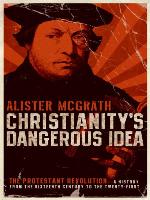 Christianity's Dangerous Idea