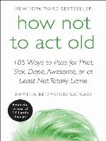 How Not to Act Old