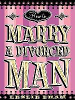 How to Marry a Divorced Man