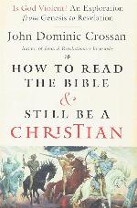 How to Read the Bible and Still Be a Christian: Is God Violent? An Exploration from Genesis to Revelation
