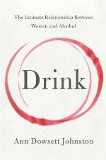 Drink: The Intimate Relationship Between Women and Alcohol