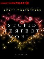 Stupid Perfect World